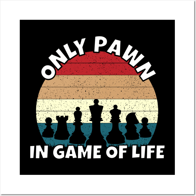 Pawn Joke - Game Of Life Wall Art by RockReflections